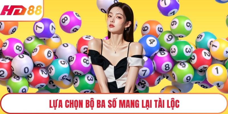 Lựa chọn bộ ba số mang lại tài lộc